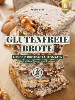 cover image of Glutenfreie Brote aus dem Brotbackautomaten